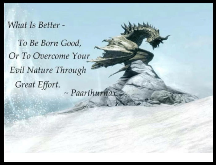 What Is Better To Be Born Good Or To Overcome Your Evil Nature Through Great Effort PaarthurfioXss