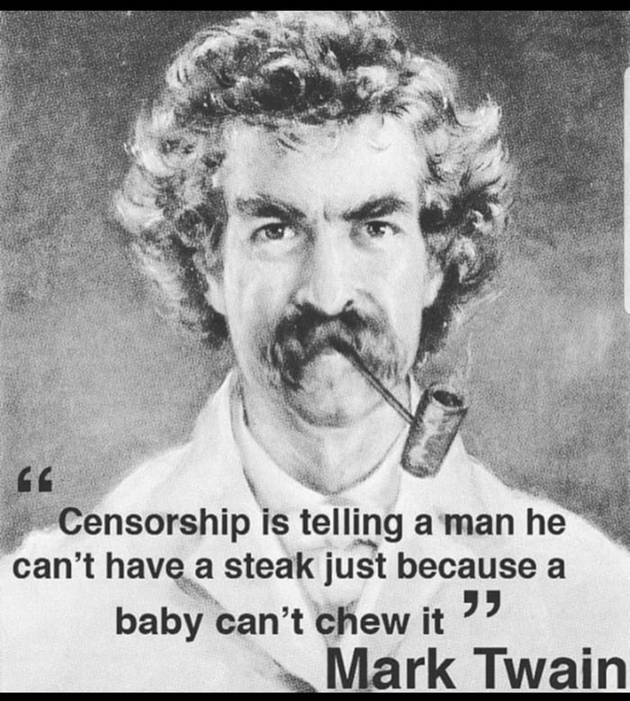 wCensorshlp is tellmg aman he cant have a steak ust because a baby cant chew it 7 Mark Twain