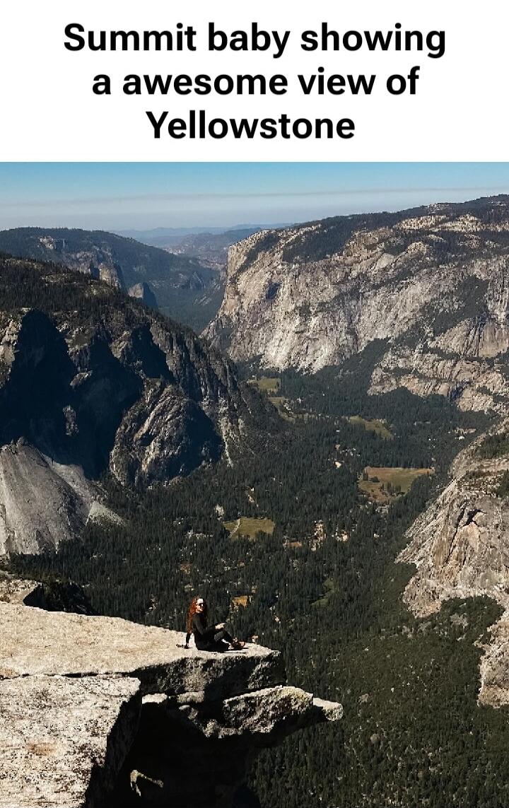 Summit baby showing a awesome view of Yellowstone