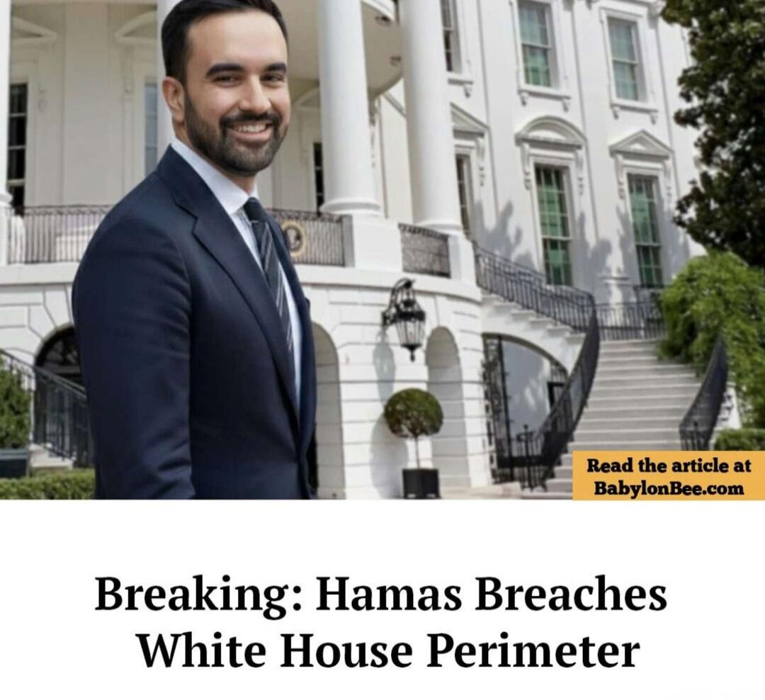 Breaking: Hamas Breaches White House Perimeter
Read the article at BabylonBee.com