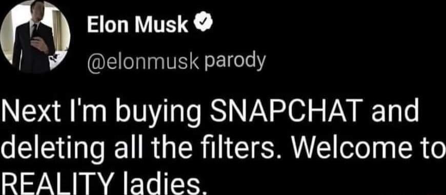 Elon Musk 2 EEHTES EI0Y Next Im buying SNAPCHAT and O ERGERICISRUE ool e I NRIR A T
