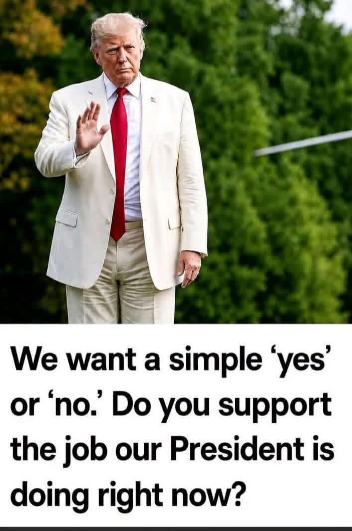 We want a simple 'yes' or 'no.' Do you support the job our President is doing right now?