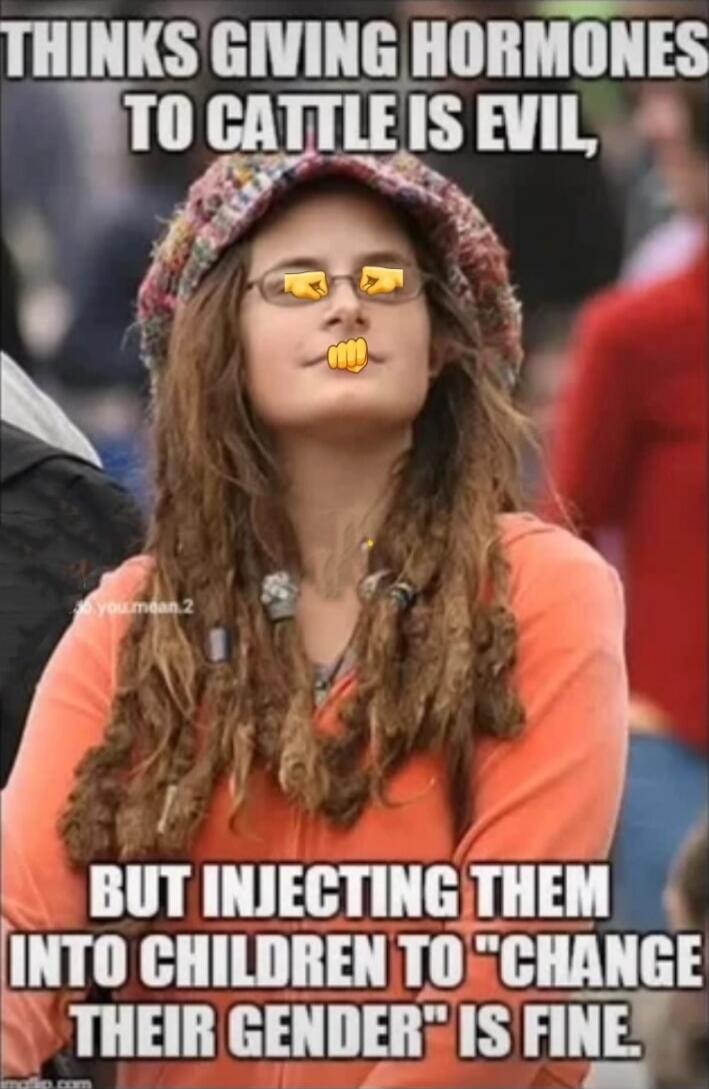 THINKS GIVING HORMONES TO CATTLE IS EVIL, BUT INJECTING THEM INTO CHILDREN TO 