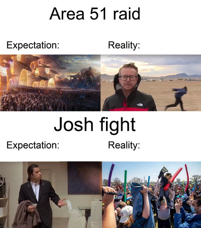 Area 51 raid Expectation Reality g gy S Josh fight Expectation Reality