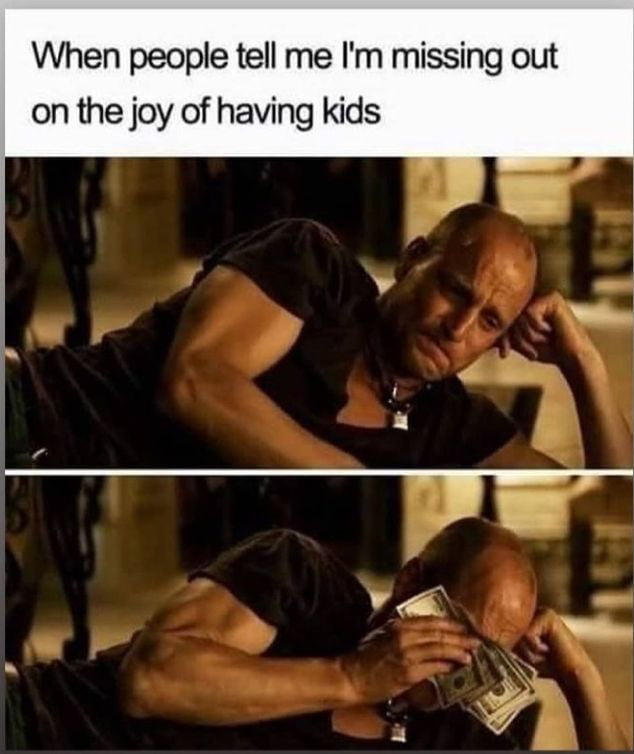 When people tell me Im missing out on the joy of having kids