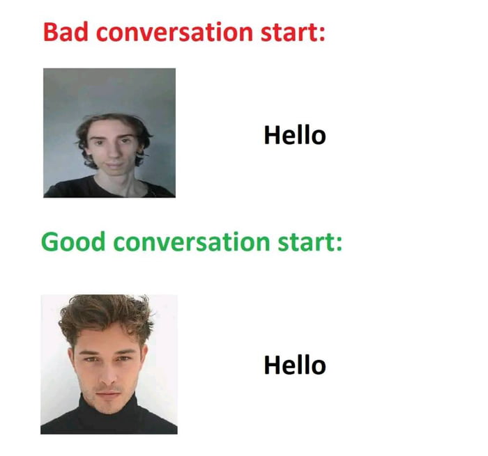 Bad conversation start Hello Good conversation start Hello