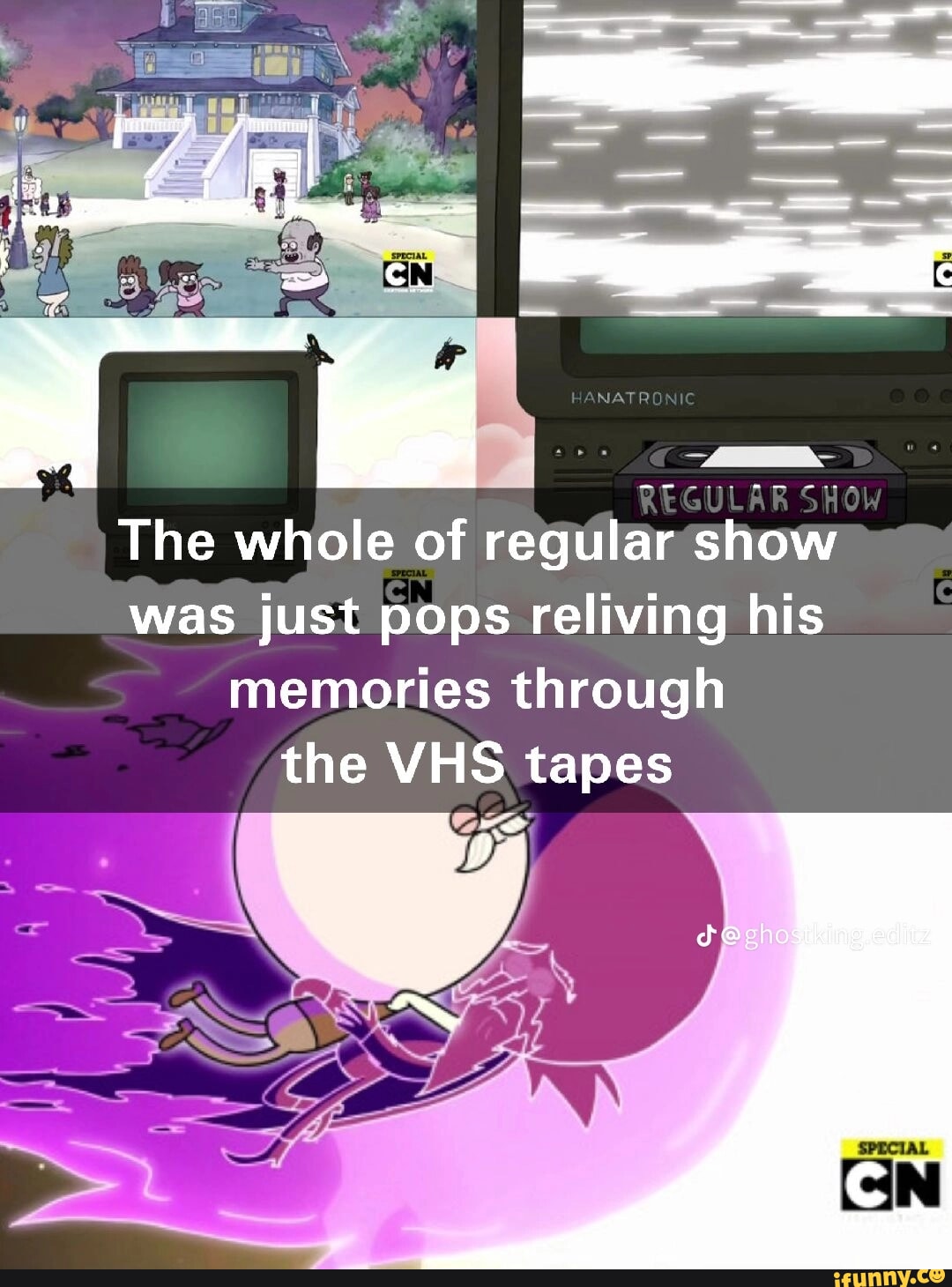 The whole of regular show was just pops reliving his memories through the VHS tapes