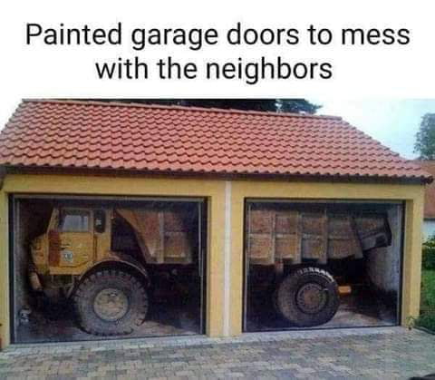 Painted garage doors to mess with the neighbors