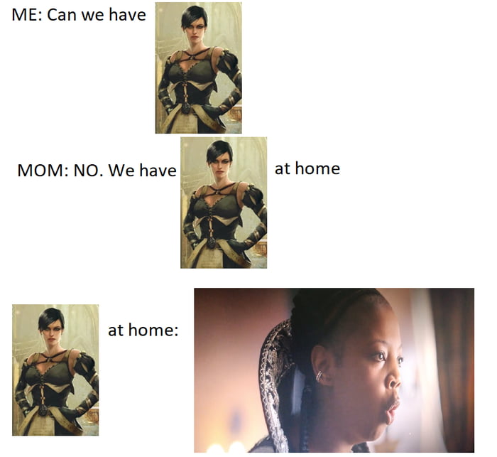 ME Can we have MOM NO We have at home at home