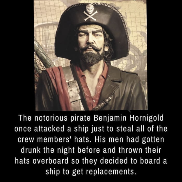 The notorious pirate Benjamin Hornigold PN E CHE RN BTN S O CEUR U R G crew members hats His men had gotten drunk the night before and thrown their EVEROTIODE TG R R GV G L RORLEN I I ROR LCIRCIIECEIEITEN