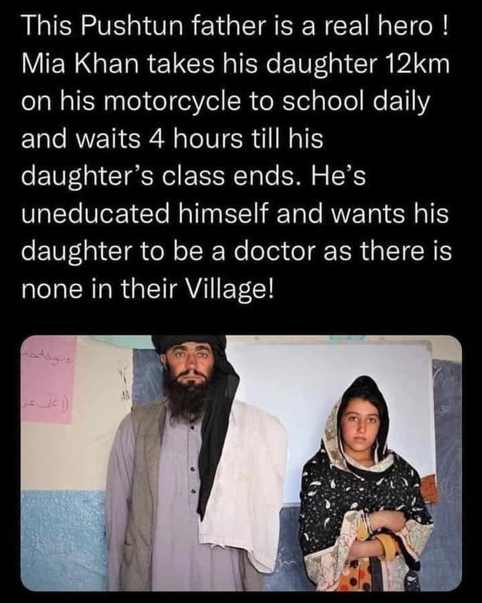 This Pushtun father is a real hero Mia Khan takes his daughter 12km on his motorcycle to school daily and waits 4 hours till his daughters class ends Hes SalYe Vo 1T MalIn SICTI Tale RWYETa I SN AT IS daughter to be a doctor as there is none in their Village