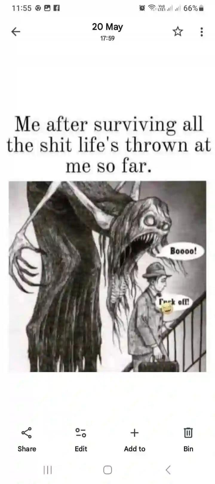 Me after surviving all the shit life's thrown at me so far. Boooo! Fuck off!