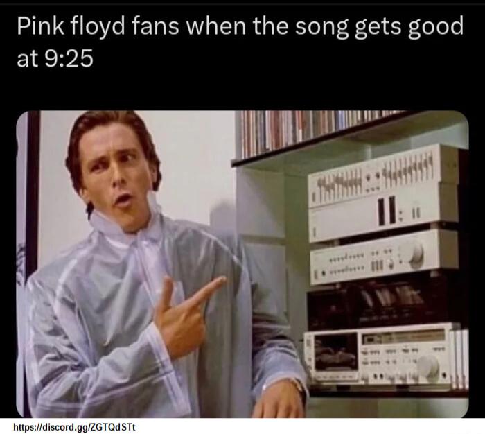 Pink floyd fans when the song gets good at925