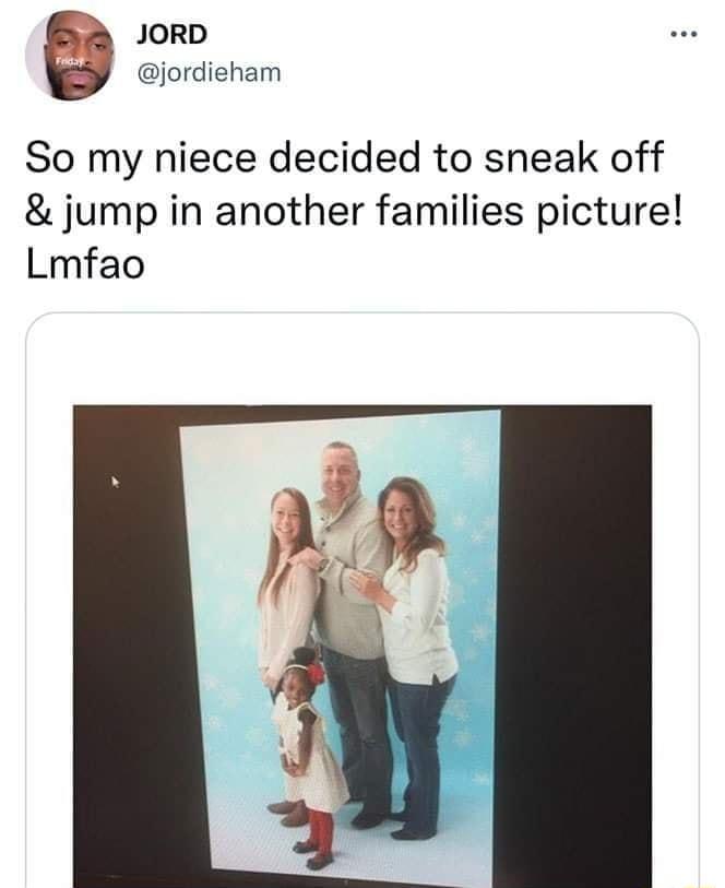 JORD jordieham So my niece decided to sneak off jump in another families picture Lmfao