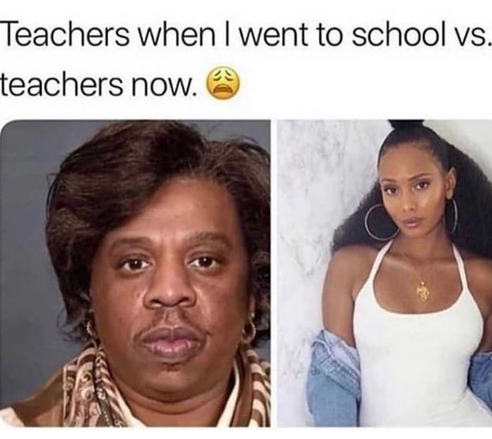 Teachers when went to school vs teachers now