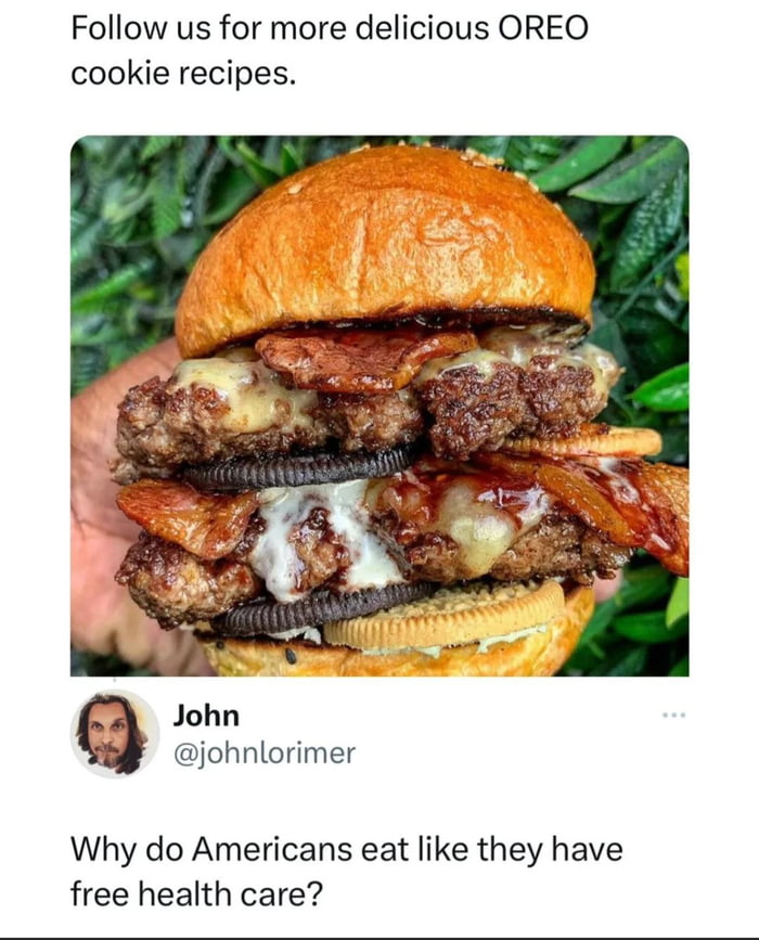 Follow us for more delicious OREO cookie recipes John johnlorimer Why do Americans eat like they have free health care