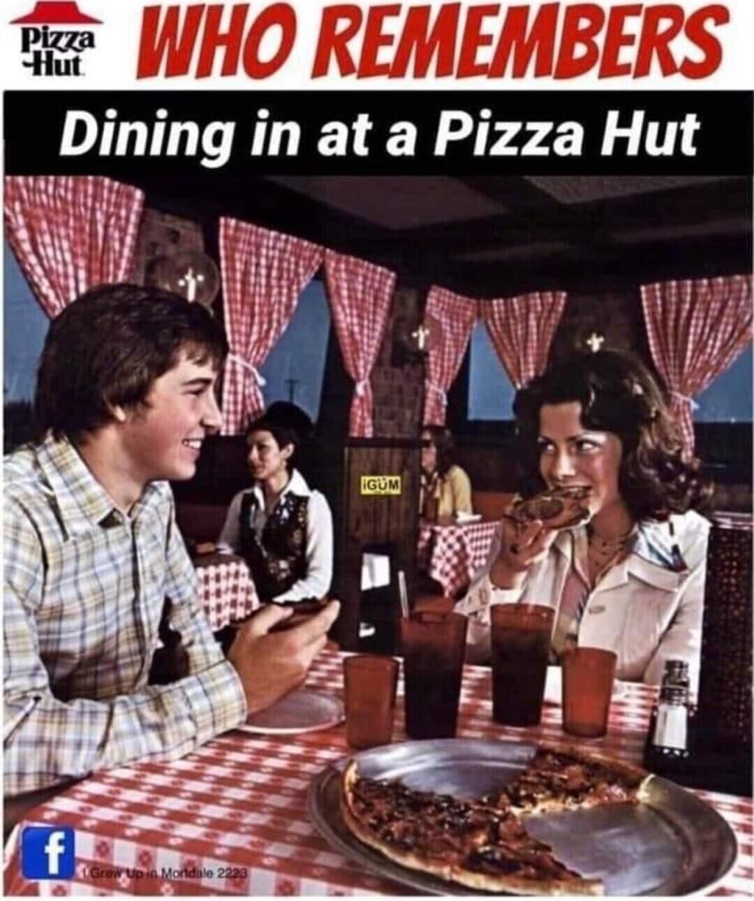 5 WHO REMEMBERS Dining in at a Pizza Hut