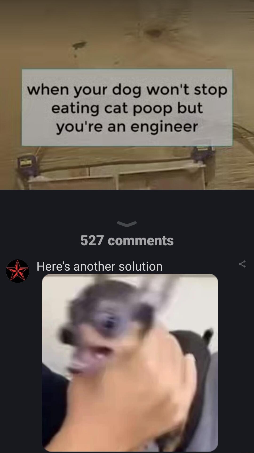 eating cat poop but youre an engineer 527 comments Heres another solution