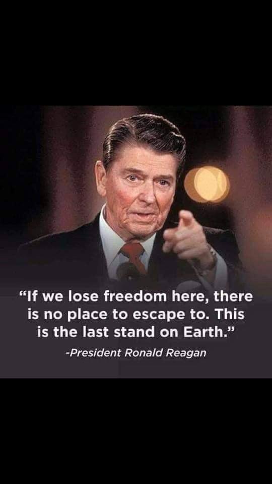 If we lose freedom her there is no place to escape to This is the last stand on Earth President Ronald Reagan