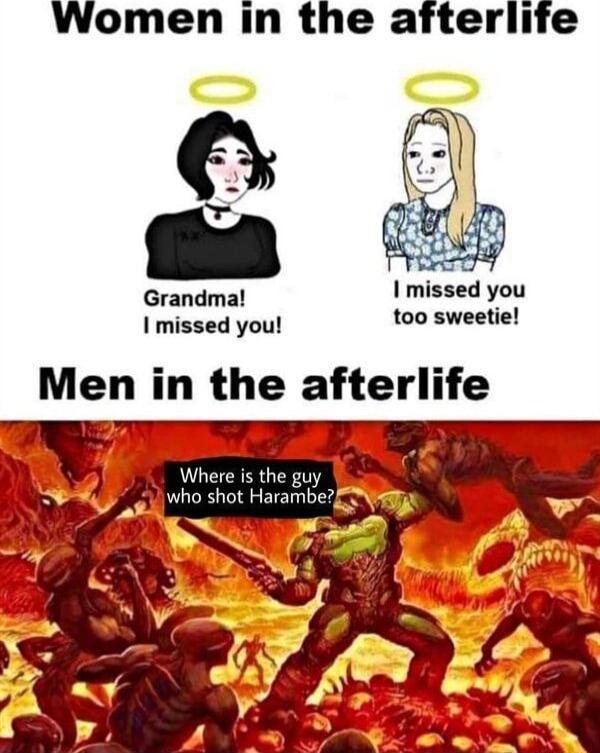 Women In the afterlife Grandma I missed you I missed you too sweetie Men in the afterlife o I 1