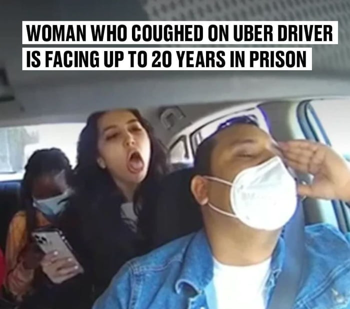 WOMAN WHO COUGHED ON UBER DRIVER IS FACING UP TO 20 YEARS IN PRISON