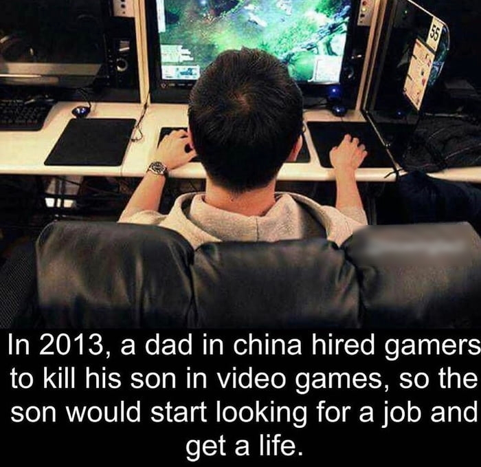 In 2013 a dad in china hired gamers to kill his son in video games so the el R eIVl e KSir TadlloTo IaTo R e g We o R 13 get a life