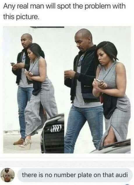 Any real man will spot the problem with this picture there is no number plate on that audi