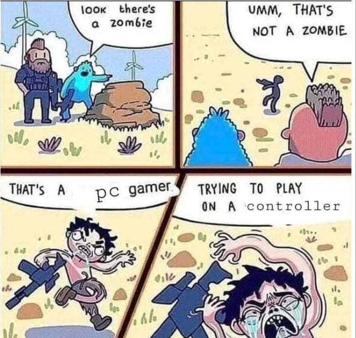 0ok theres UMM THATS NOT A ZOMBIE TRYING TO PLAY ON A controller