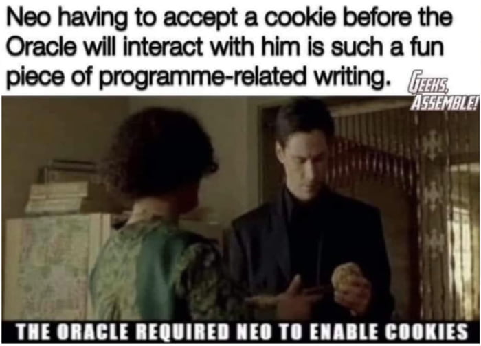 Neo having to accept a cookie before the Oracle will interact with him is such a fun piece of programme related writing THE ORACLE REQUIRED NEO T0O ENABLE COOKIES