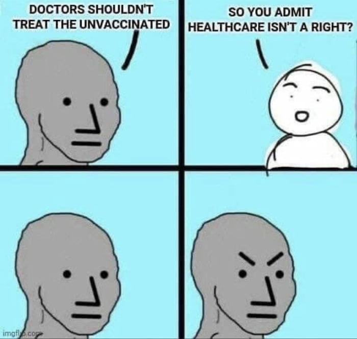 DOCTORS SHOULDNT SO YOU ADMIT TREAT THE UNVACCINATED HEALTHCARE ISNT A RIGHT