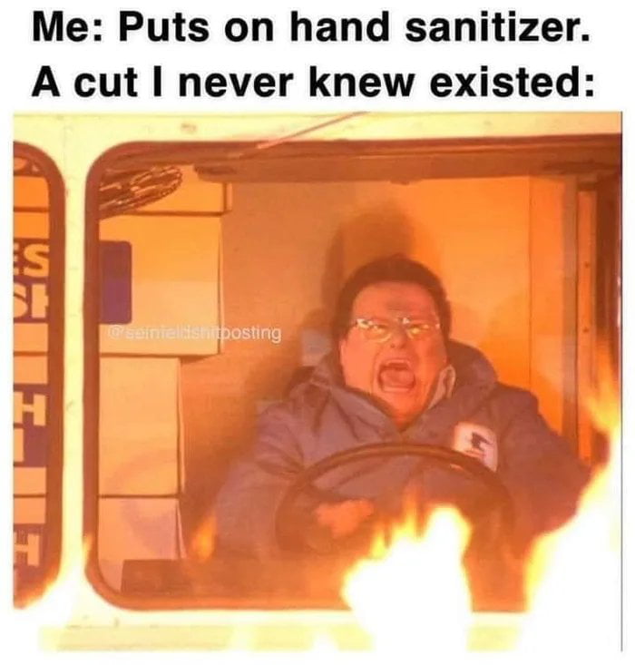 Me Puts on hand sanitizer A cut never knew existed