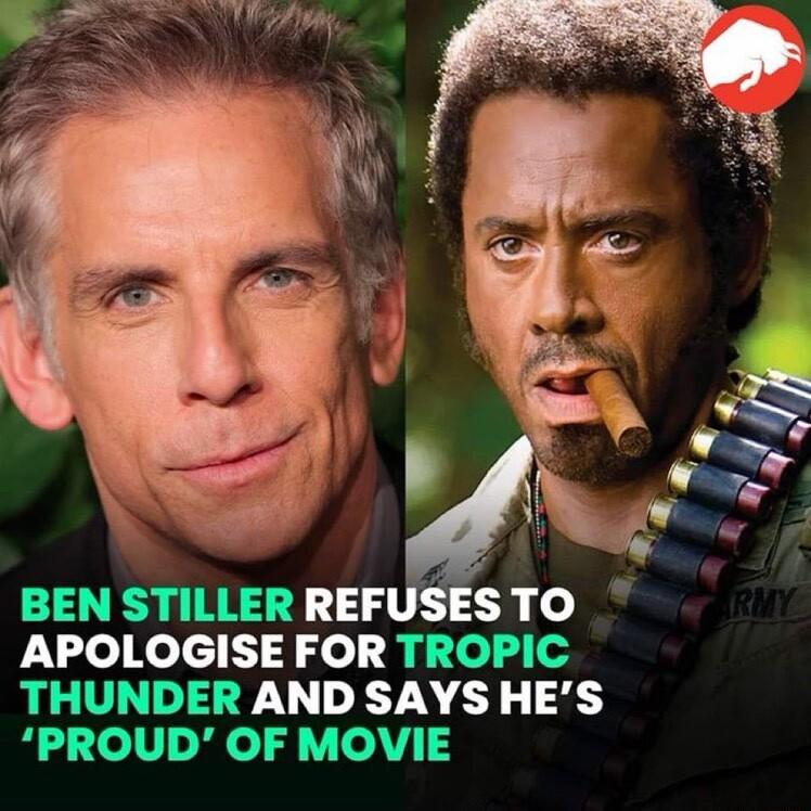 APOLOGISE FOR TROPIC THUNDER AND SAYS HES PROUD OF MOVIE