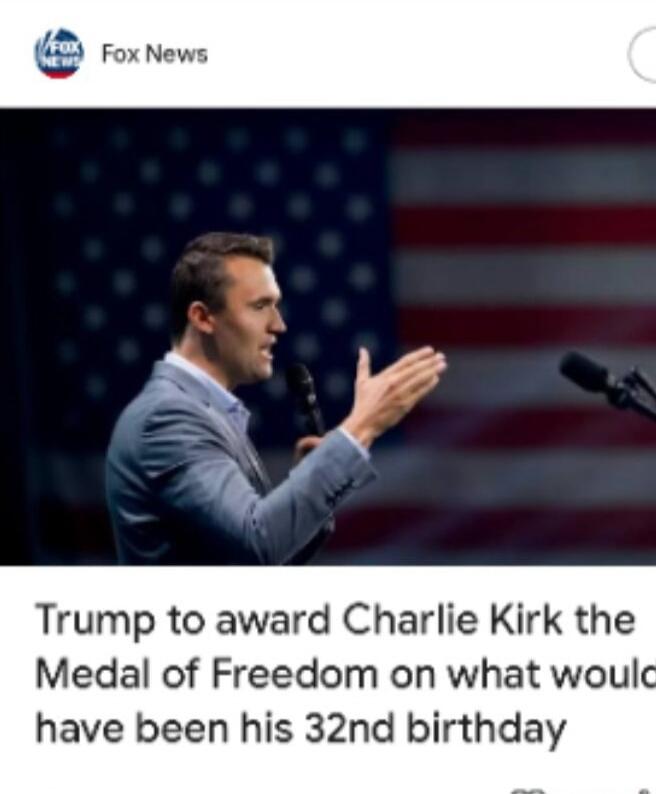 Trump to award Charlie Kirk the Medal of Freedom on what would have been his 32nd birthday