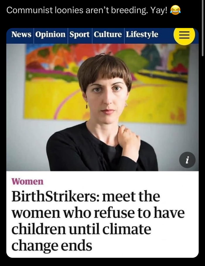 Communist loonies arent breeding Yay News Opinion Sport Clllture Lifestyle Women BirthStrikers meet the women who refuse to have children until climate change ends