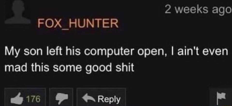 AT G o o FOX_HUNTER My son left his computer open aint even mad this some good shit P RECEER BER N T e