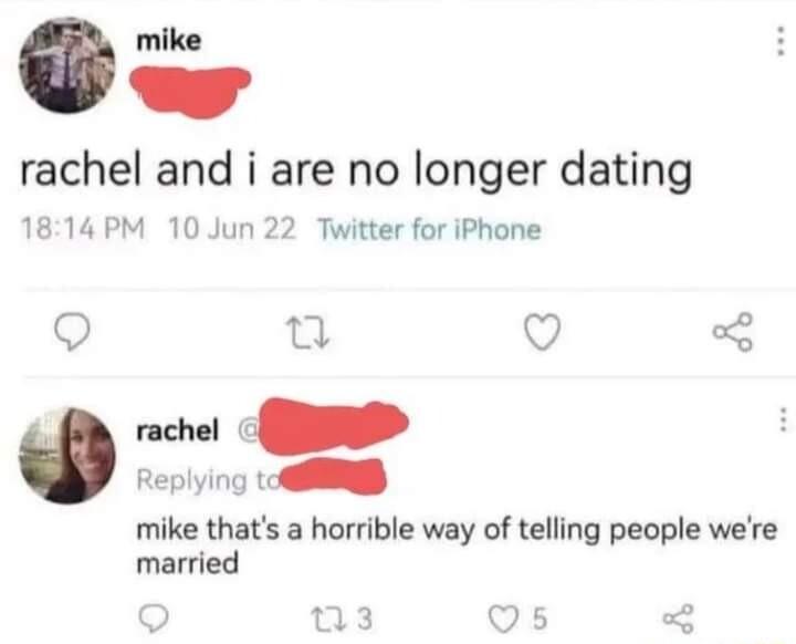 mike rachel and i are no longer dating 1814PM 10 Jun 22 Twitter for iPhone 9 0 Q B Replying r mike thats a horrible way of telling people were married
