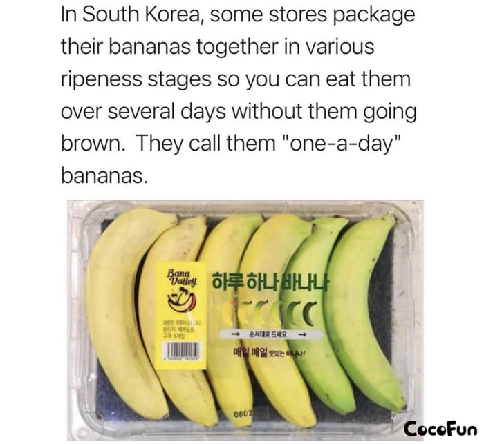 In South Korea some stores package their bananas together in various ripeness stages so you can eat them over several days without them going brown They call them one a day bananas