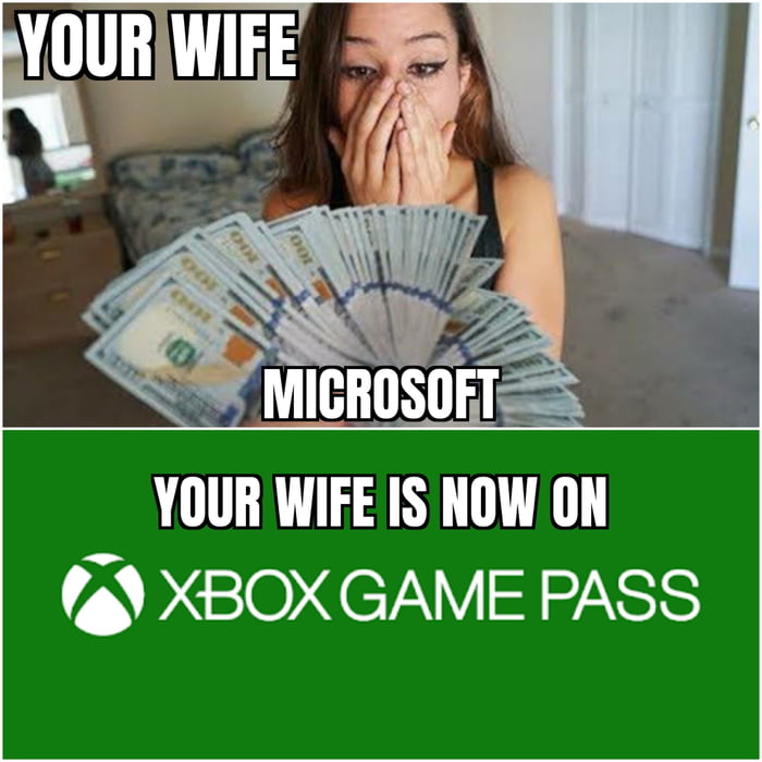 YOUR WIFE IS NOW ON o XBOX GAME PASS