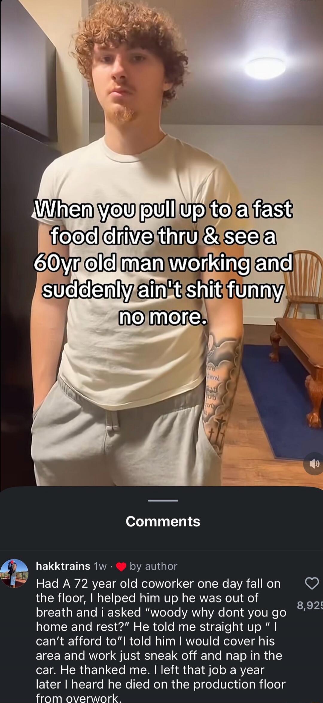 When you pull up to a fast food drive thru & see a 60yr old man working and suddenly ain't shit funny no more.