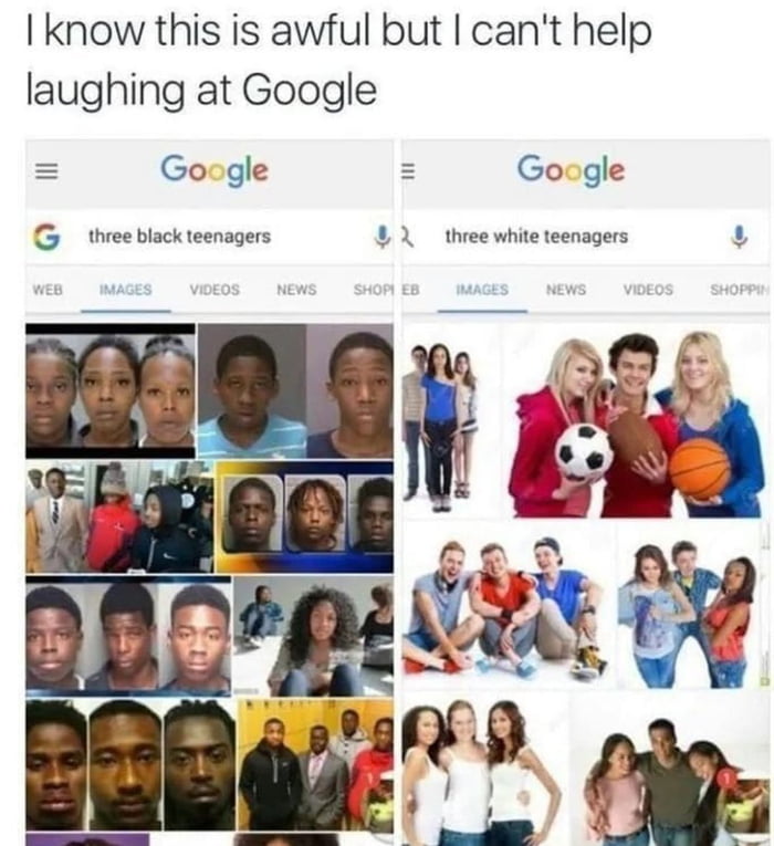 know this is awful but cant help laughing at Google Google Google G three black teenagers 4 three white teenagers L