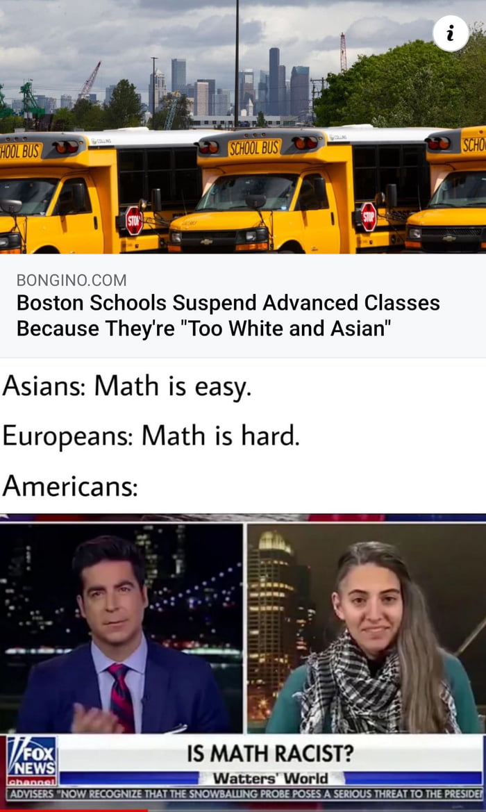 BONGINOCOM Boston Schools Suspend Advanced Classes Because Theyre Too White and Asian Asians Math is easy Europeans Math is hard Americans IS MATH RACIST T Watters World T