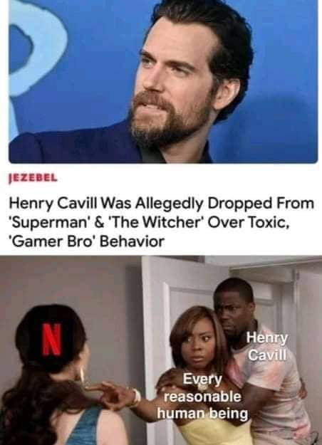 JezeBEL Henry Cavill Was Allegedly Dropped From Superman The Witcher Over Toxic Gamer Bro Behavior Every CEEGREL hima eing 34