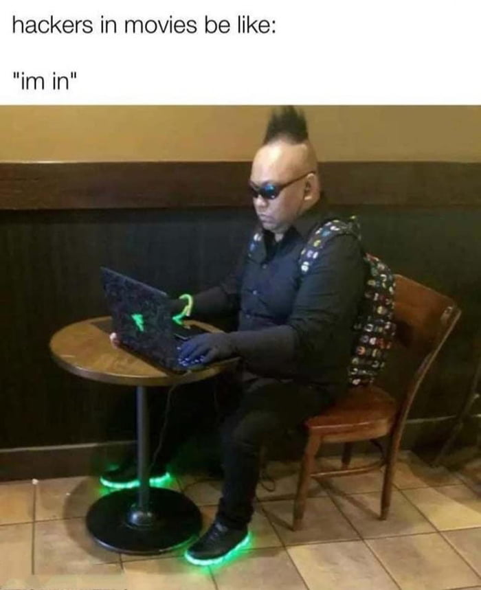 hackers in movies be like im in