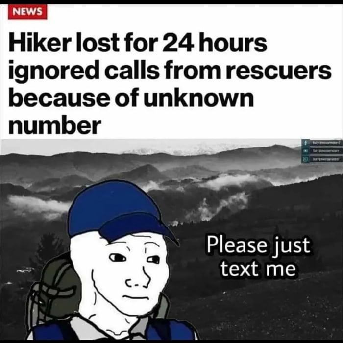 Hiker lost for 24 hours ignored calls fromrescuers because of unknown number e s aat Please just text me