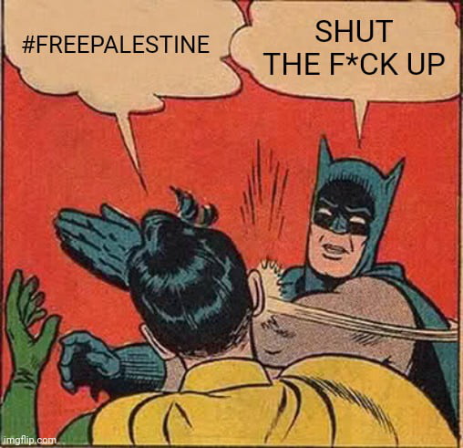 SHUT BTHE FCK UP B o FREEPALESTINE