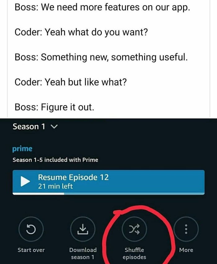 Boss We need more features on our app Coder Yeah what do you want Boss Something new something useful Coder Yeah but like what Boss Figure it out Season 1 v prime Season 1 5 included with Prime RSV N S o TR oo y o2 PARGITNG A2 Start over PIGICET Shuffle More season 1 episodes