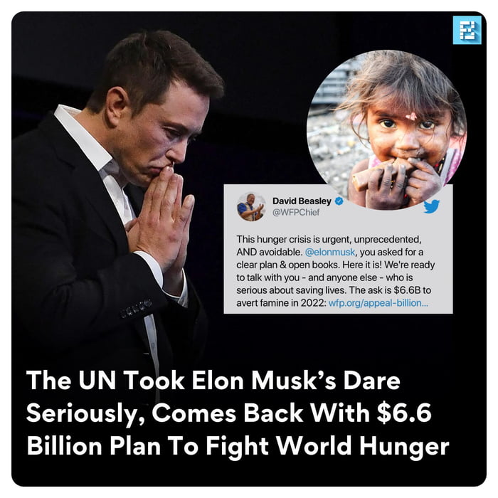 This hunger crisis is urgent unprecedented AND avoidable youasked fora clear plan open books Here it ready totalk with you and anyone else whois serious about saving lives The ask is 668to avertfamine in 2022 The UN Took Elon Musks Dare Seriously Comes Back With 66 Billion Plan To Fight World Hunger