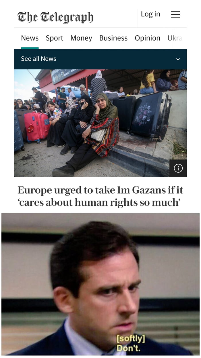 The Telegraph Lo News Sport Money Business Opinion Uk See all News e urged to take Im Gazans if it cares about human rights so much