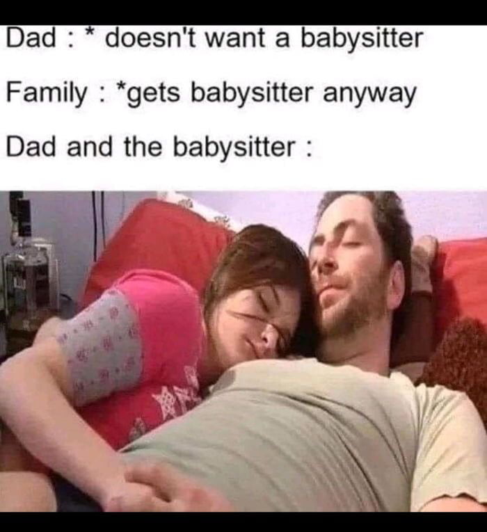 Bad doesnt want a babysitter Family gets babysitter anyway Dad and the babysitter