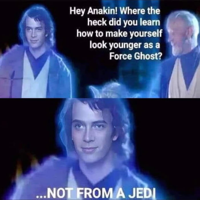 Hey Anakin Where the heck did you learn